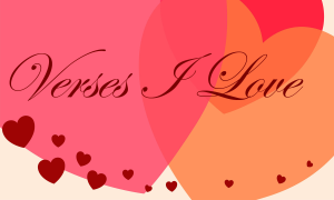 Click to read the "Verses I Love" series